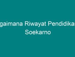 Bagaimana Riwayat Pendidikan Ir Soekarno