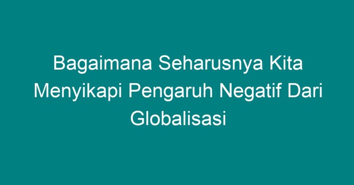 Dampak globalisasi negatif bidang pengaruh berbagai masyarakat terhadap budaya sosial ekonomi bagi makalah