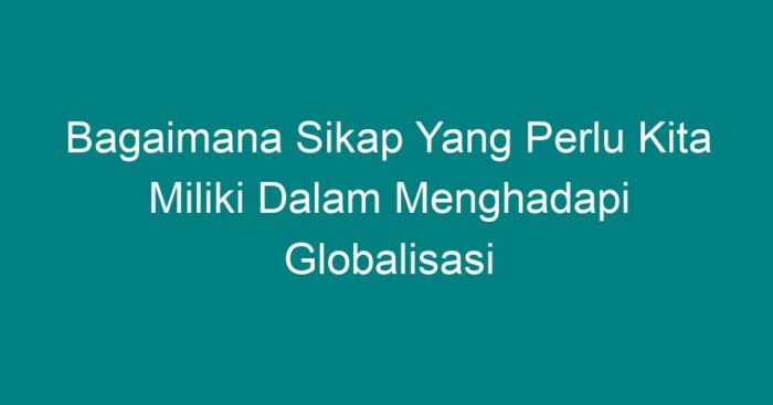 Globalisasi contoh dampak faktor teori penyebab lengkap pengertian sekolahan