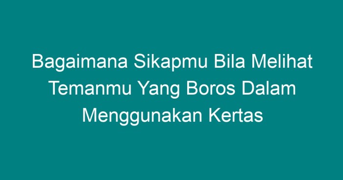 Kertas mengapa menghemat harus gurune halaman boros penggunaan tersebut