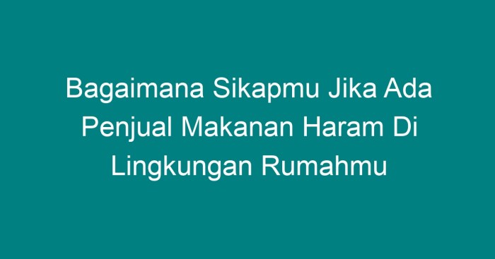 Bagaimana penjual haram lingkungan makanan rumahmu kelak akhirat brainly