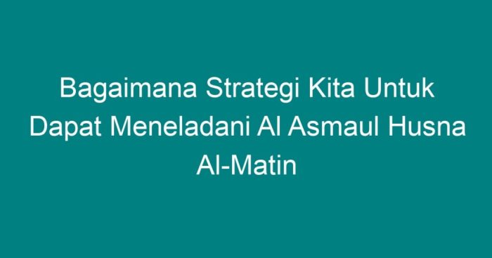 Bagaimana strategi kita untuk dapat meneladani asmaul husna al matin