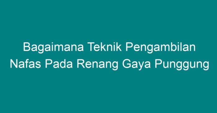 Teknik punggung renang mengambil napas nafas