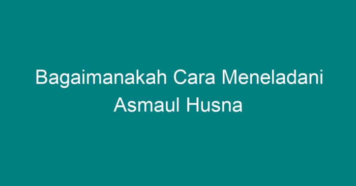 Bagaimanakah cara meneladani asmaul husna