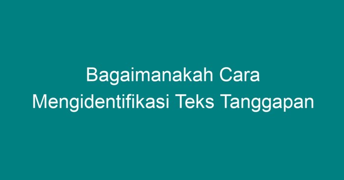 Bagaimana cara mengidentifikasi teks tanggapan