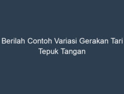 Berikan Contoh Variasi Gerakan Tari Tepuk Tangan