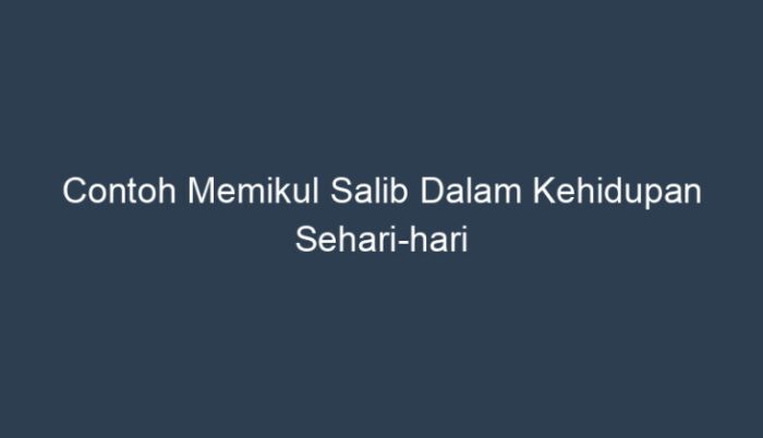 Contoh memikul salib dalam kehidupan sehari hari