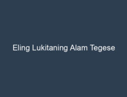 Memahami Makna Lukitaning Tegese dalam Bahasa Jawa