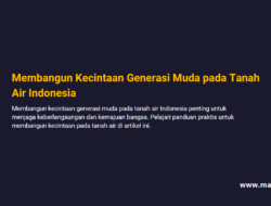 Jelaskan Bagaimana Membangun Kecintaan Generasi Muda pada Tanah Air Indonesia