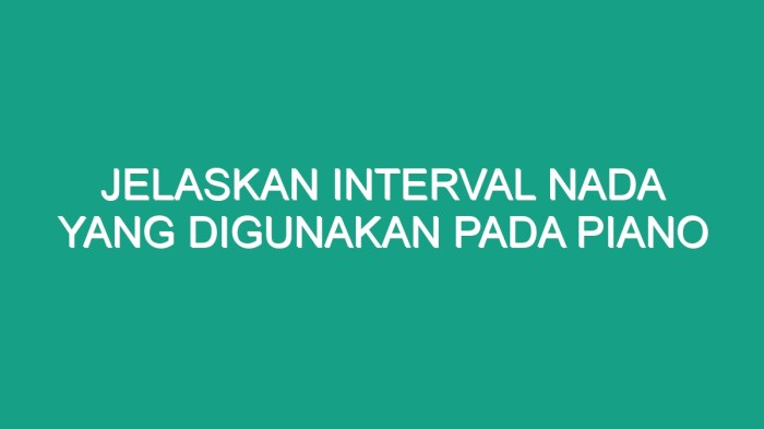 Jelaskan interval nada yang digunakan pada piano