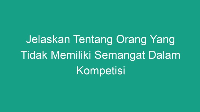 Jelaskan tentang orang yang tidak memiliki semangat dalam kompetisi