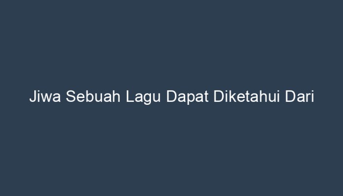 Jiwa sebuah lagu dapat diketahui dari