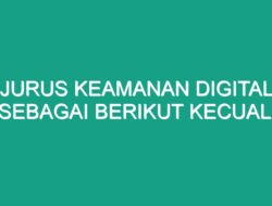 Jurus Keamanan Digital: Semua Kecuali Apa?