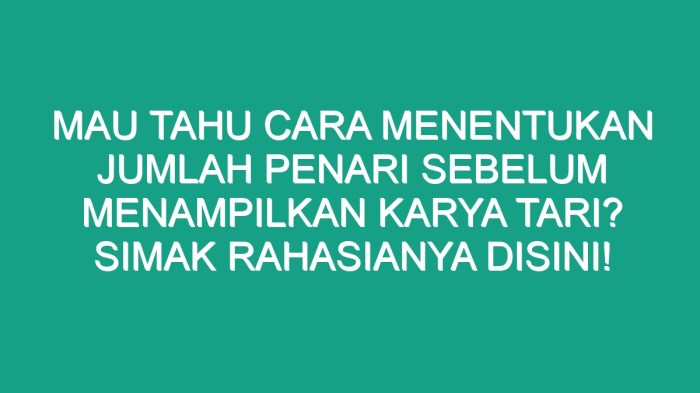 Bagaimana cara menentukan jumlah penari sebelum memperagakan karya tari