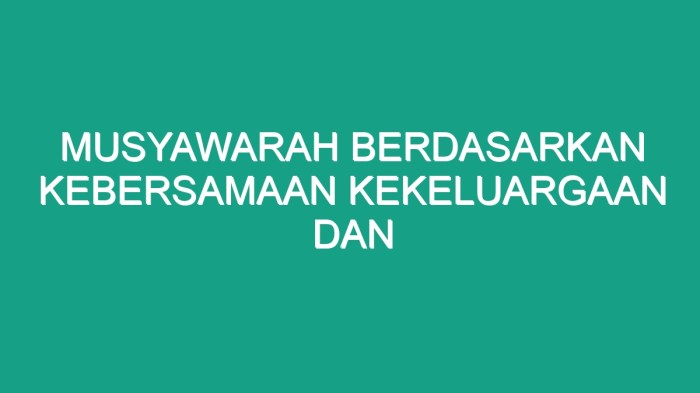 Musyawarah berdasarkan kebersamaan kekeluargaan dan