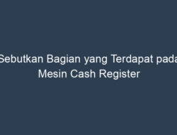 Mengenal Bagian-Bagian Mesin Cash Register