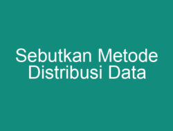 Mengenal Metode Distribusi Data untuk Pengolahan Data yang Efektif
