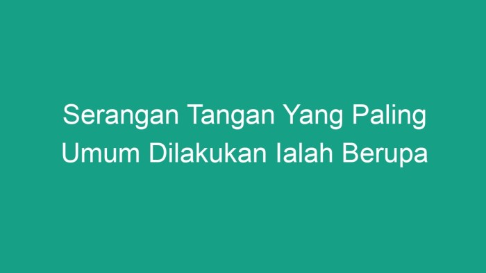 Serangan tangan yang paling umum dilakukan ialah berupa