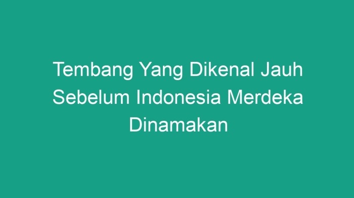 Tembang yang dikenal jauh sebelum indonesia merdeka dinamakan