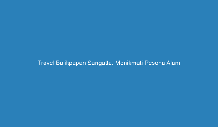 Harga travel cendana sangatta balikpapan