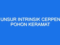 Menelisik Unsur Intrinsik Cerpen Pohon Keramat