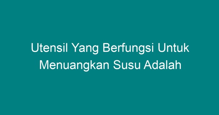 Utensil yang berfungsi untuk menuangkan susu adalah